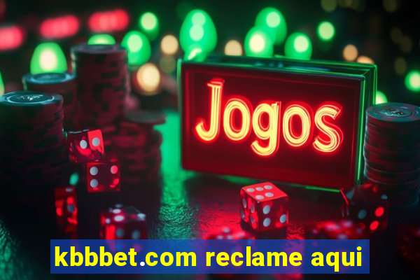 kbbbet.com reclame aqui